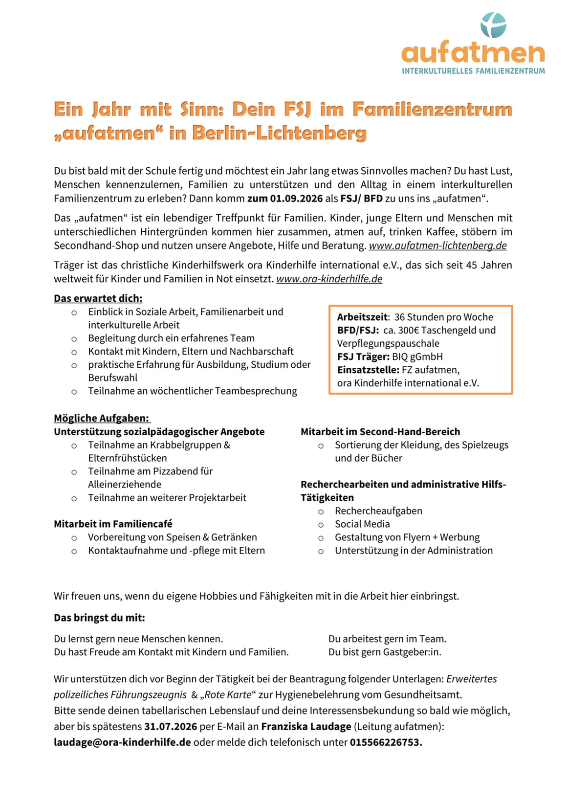 Dies ist die Stellenausschreibung des interkulturellen Familienzentrums aufatmen f&uuml;r eine FSJ Stelle. Sie wird ab September 2026 angeboten. Die Mitarbeit umfasst die Arbeit mit Familien mit Kindern von 0-6 Jahren. Wenn Sie Interesse haben schreiben Sie bitte eine Email an laudage@ora-kinderhilfe.de